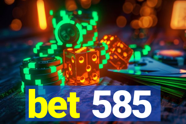 bet 585